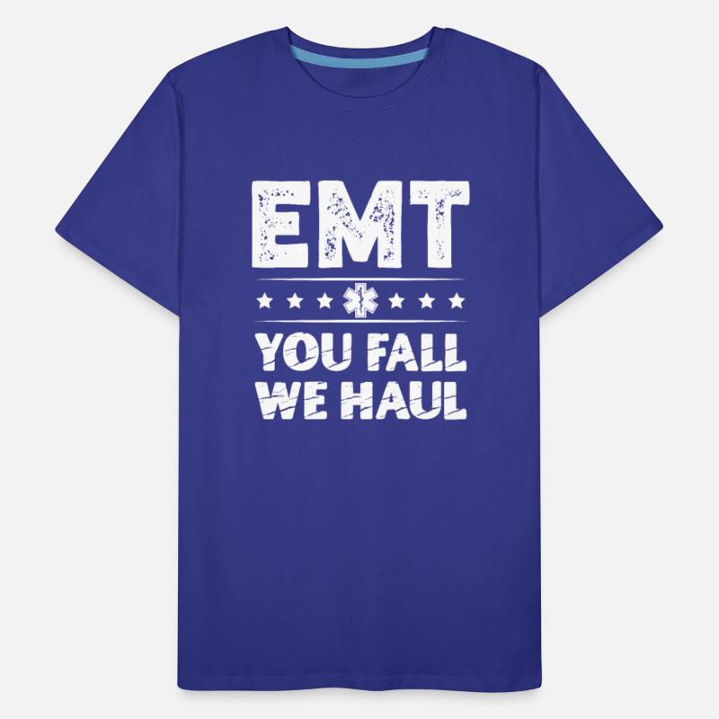 EMT You Fall We Haul Ambulance Technician Medical