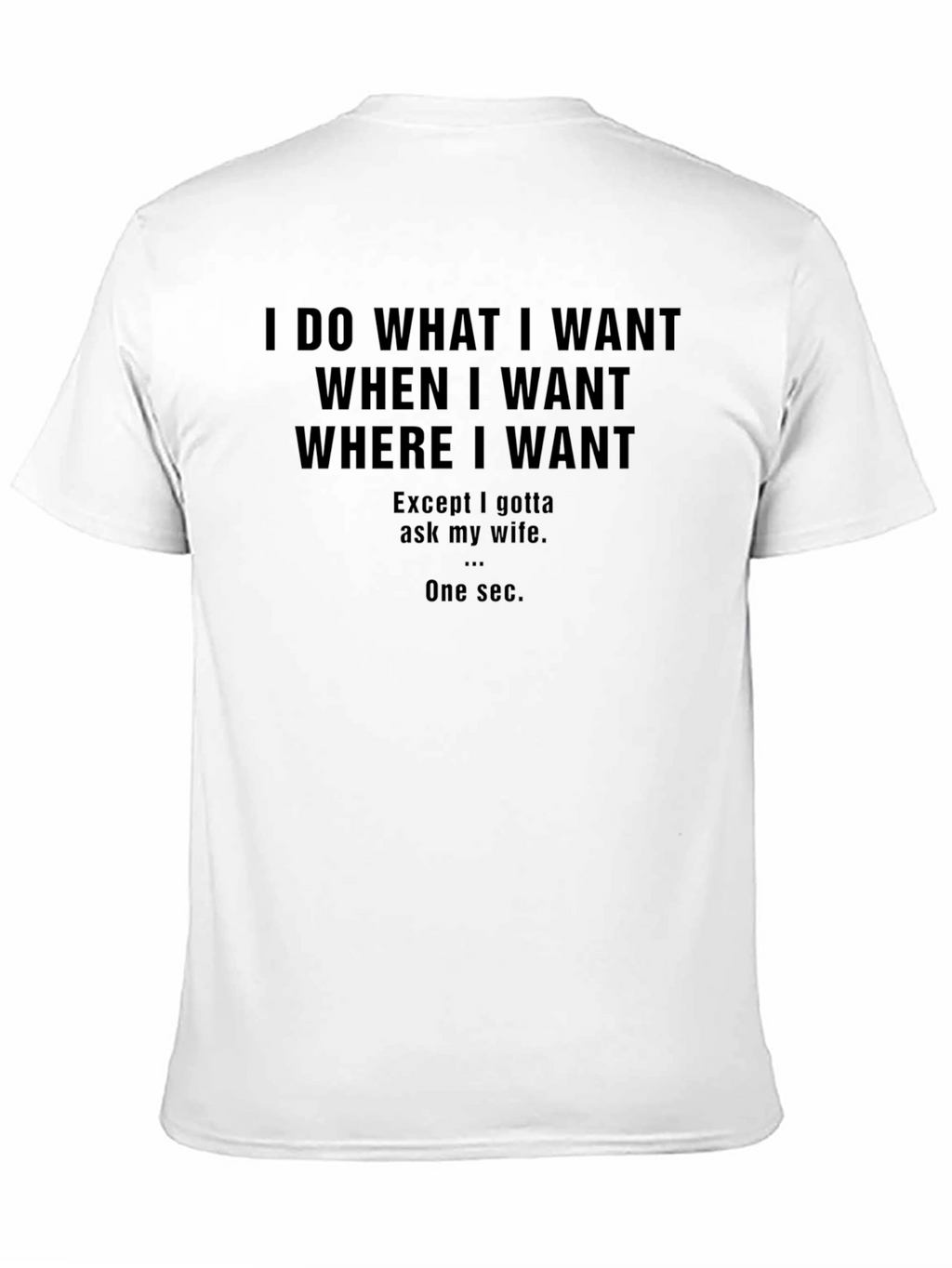 Funny I Do What I Want Graphic T-Shirt