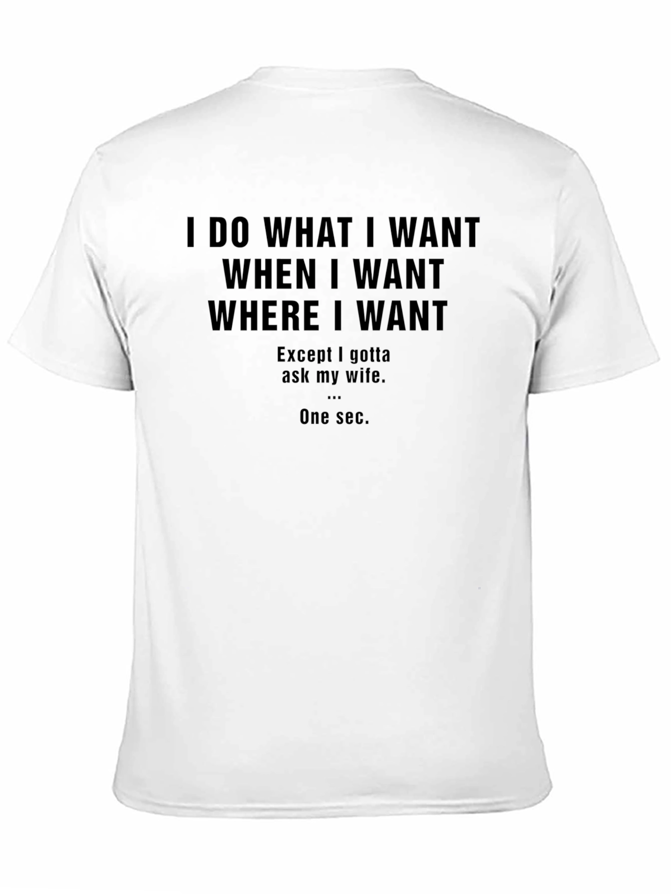 Funny I Do What I Want Graphic T-Shirt