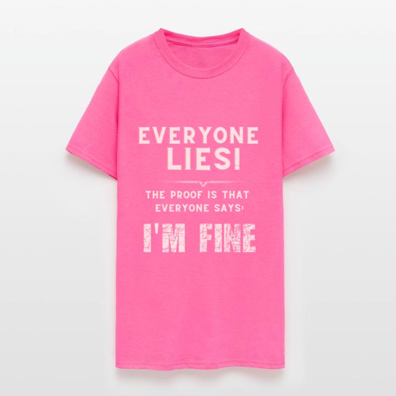 Everyone lies! the proof : everyone says: I m fine
