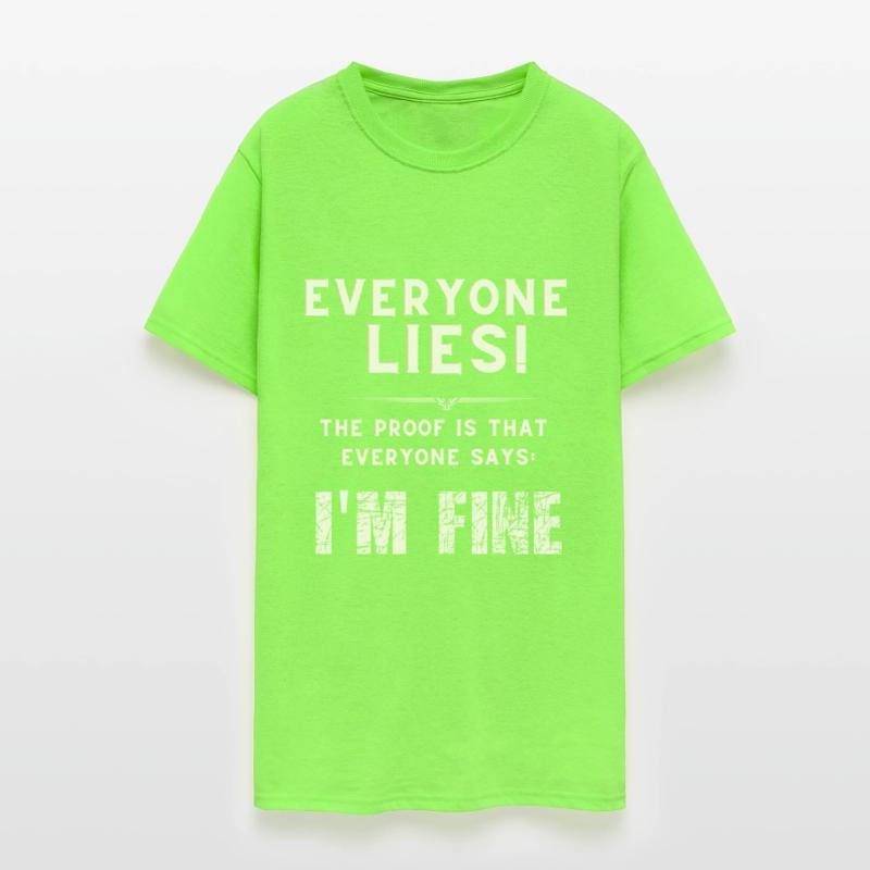 Everyone lies! the proof : everyone says: I m fine