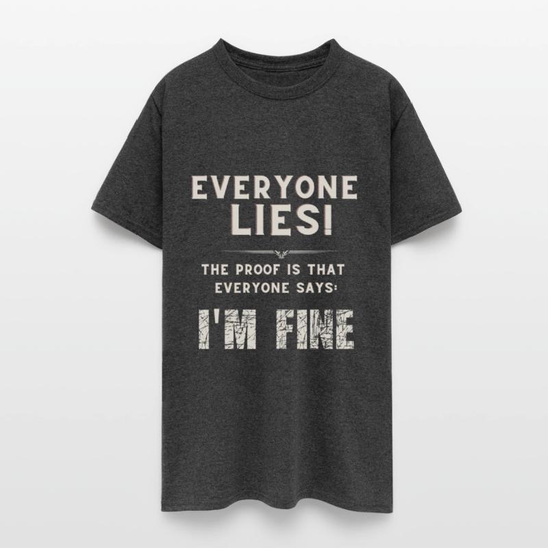 Everyone lies! the proof : everyone says: I m fine
