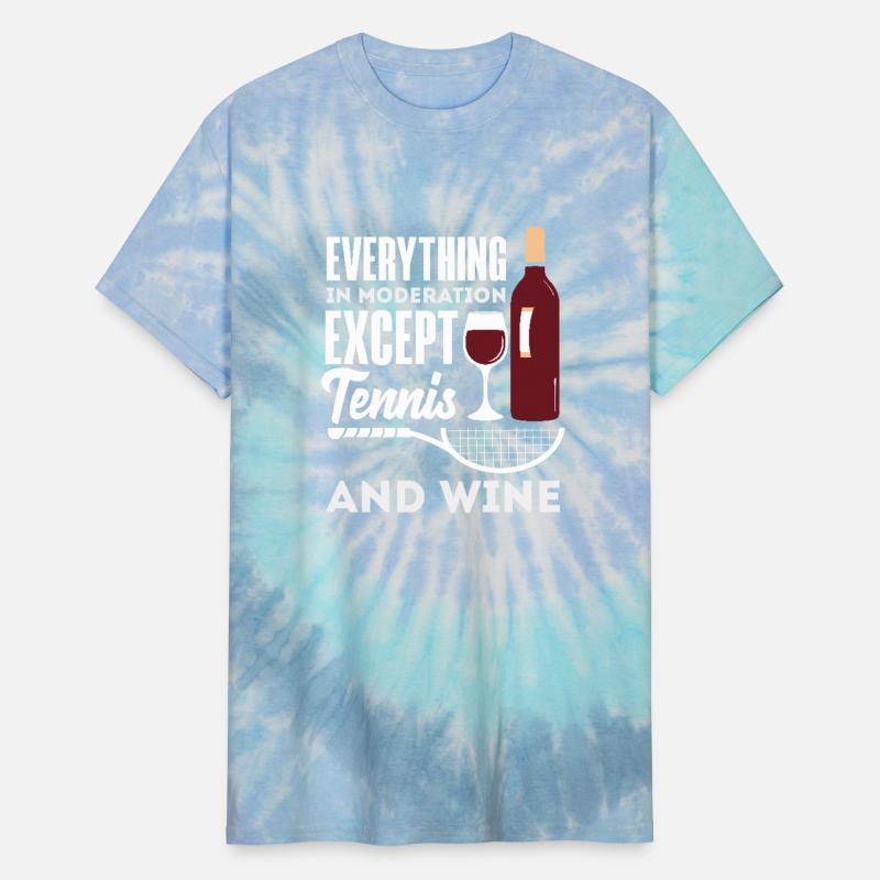 Everything In Moderation Except Tennis And Wine