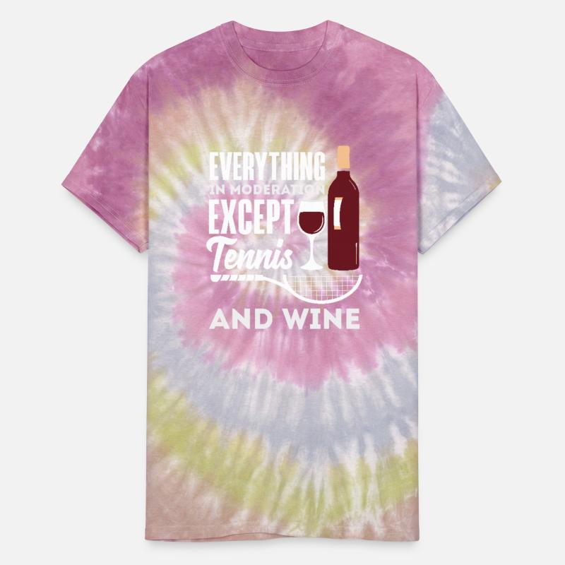 Everything In Moderation Except Tennis And Wine