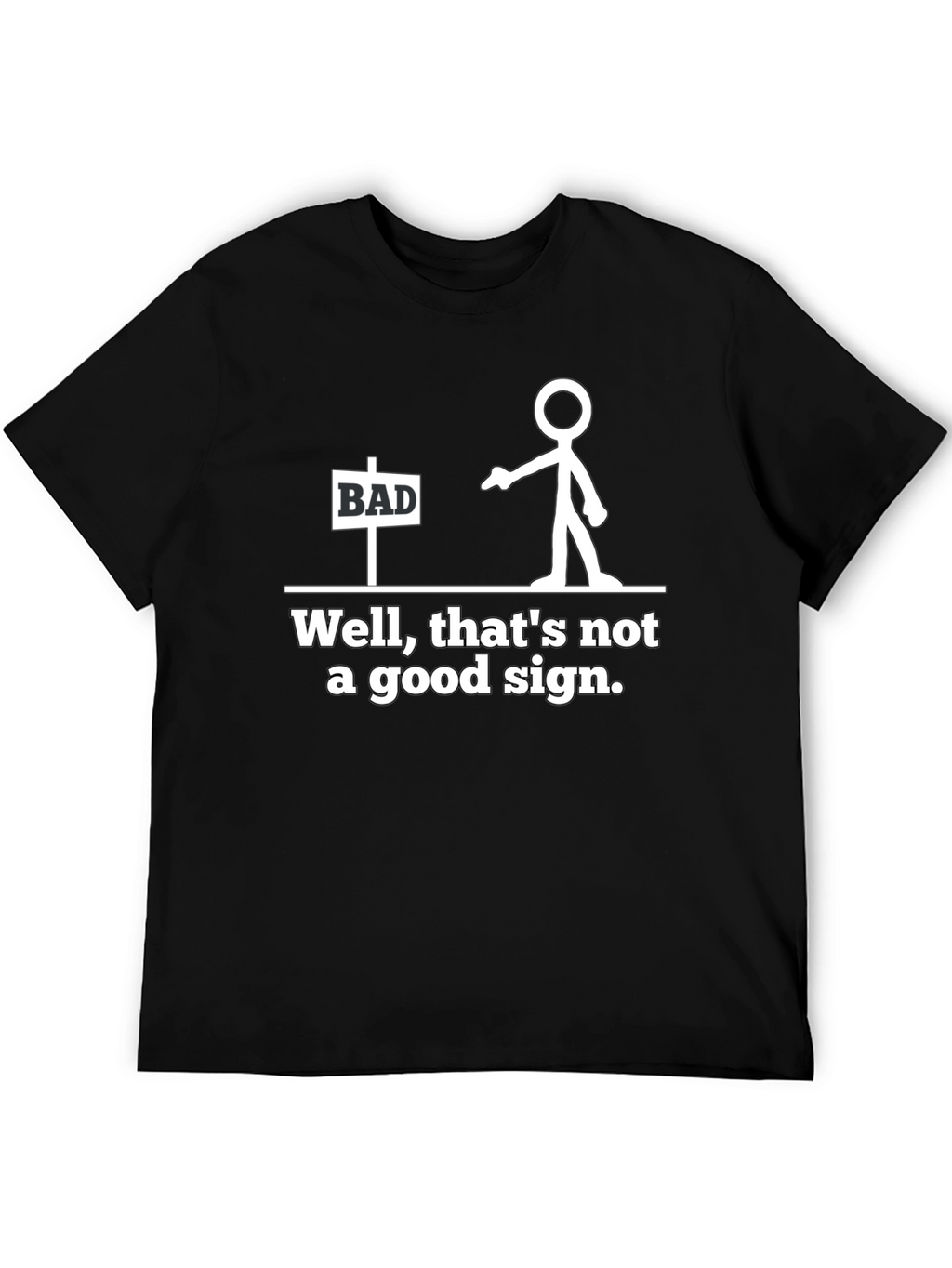 Funny Bad Sign T-Shirt - Stick Figure Graphic Tee