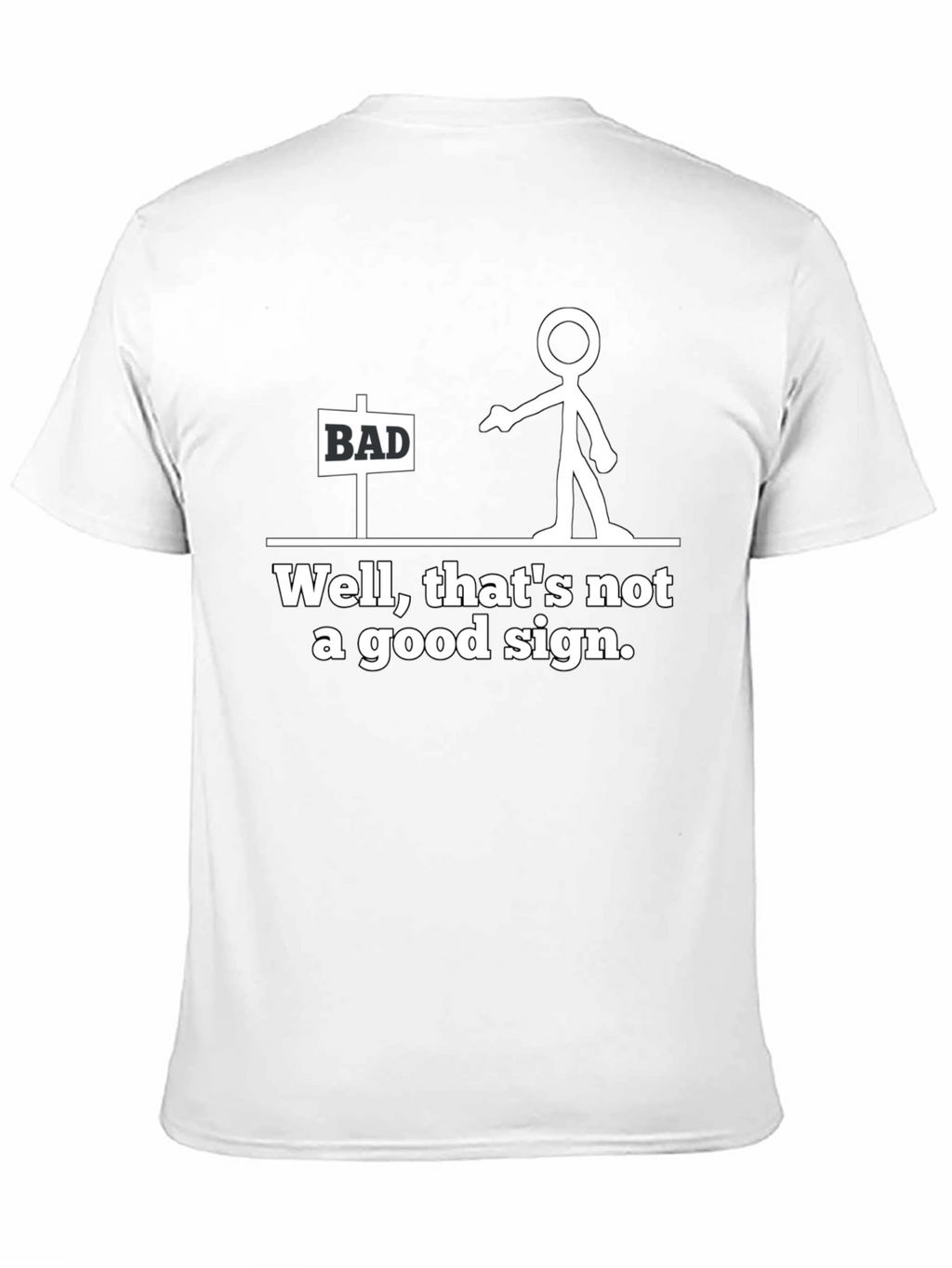 Funny Bad Sign T-Shirt - Stick Figure Graphic Tee