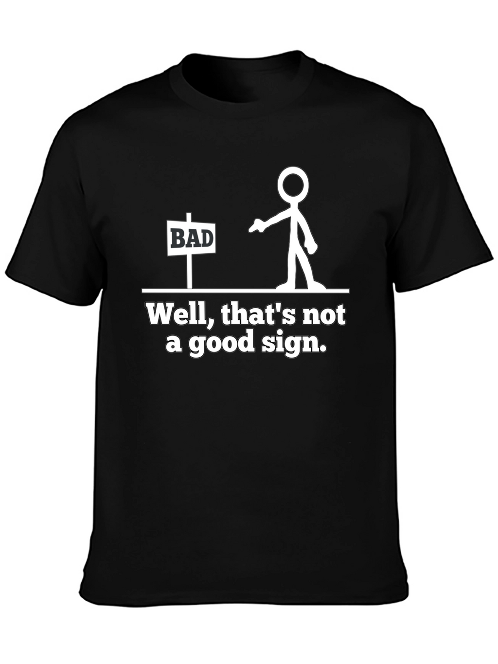 Funny Bad Sign T-Shirt - Stick Figure Graphic Tee