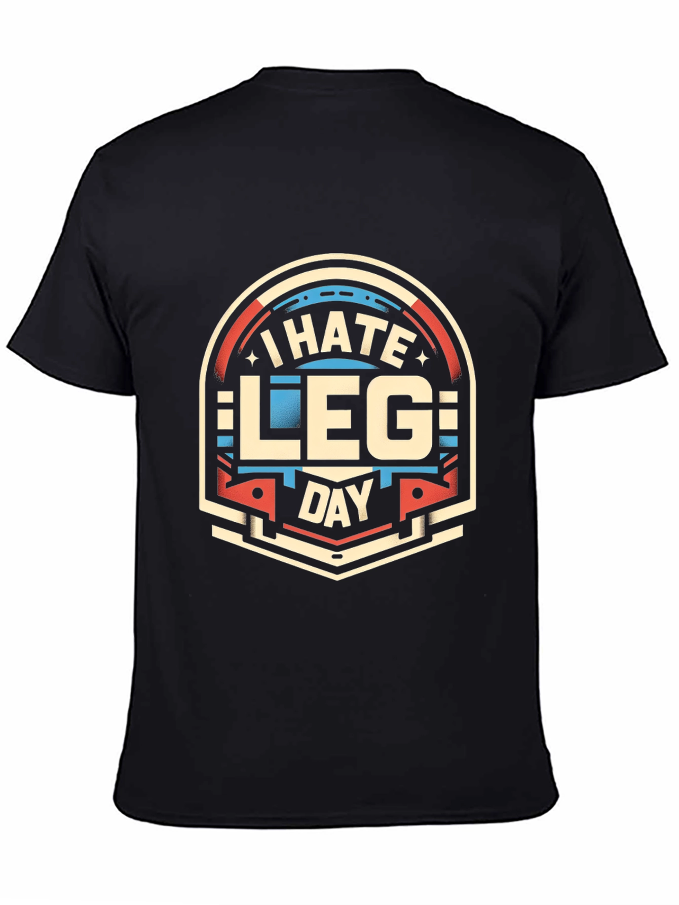 I Hate Leg Day T-Shirt
