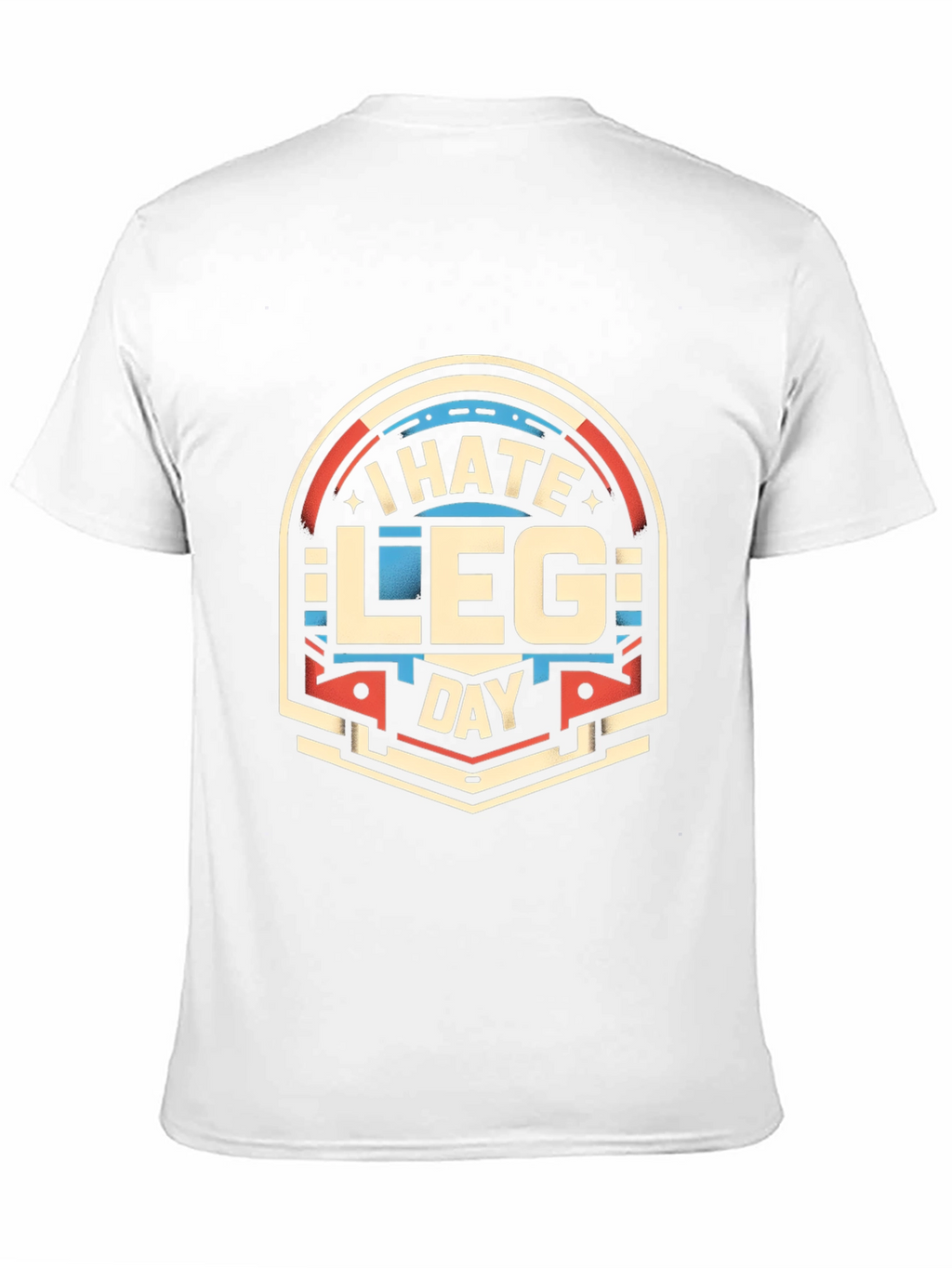 I Hate Leg Day T-Shirt