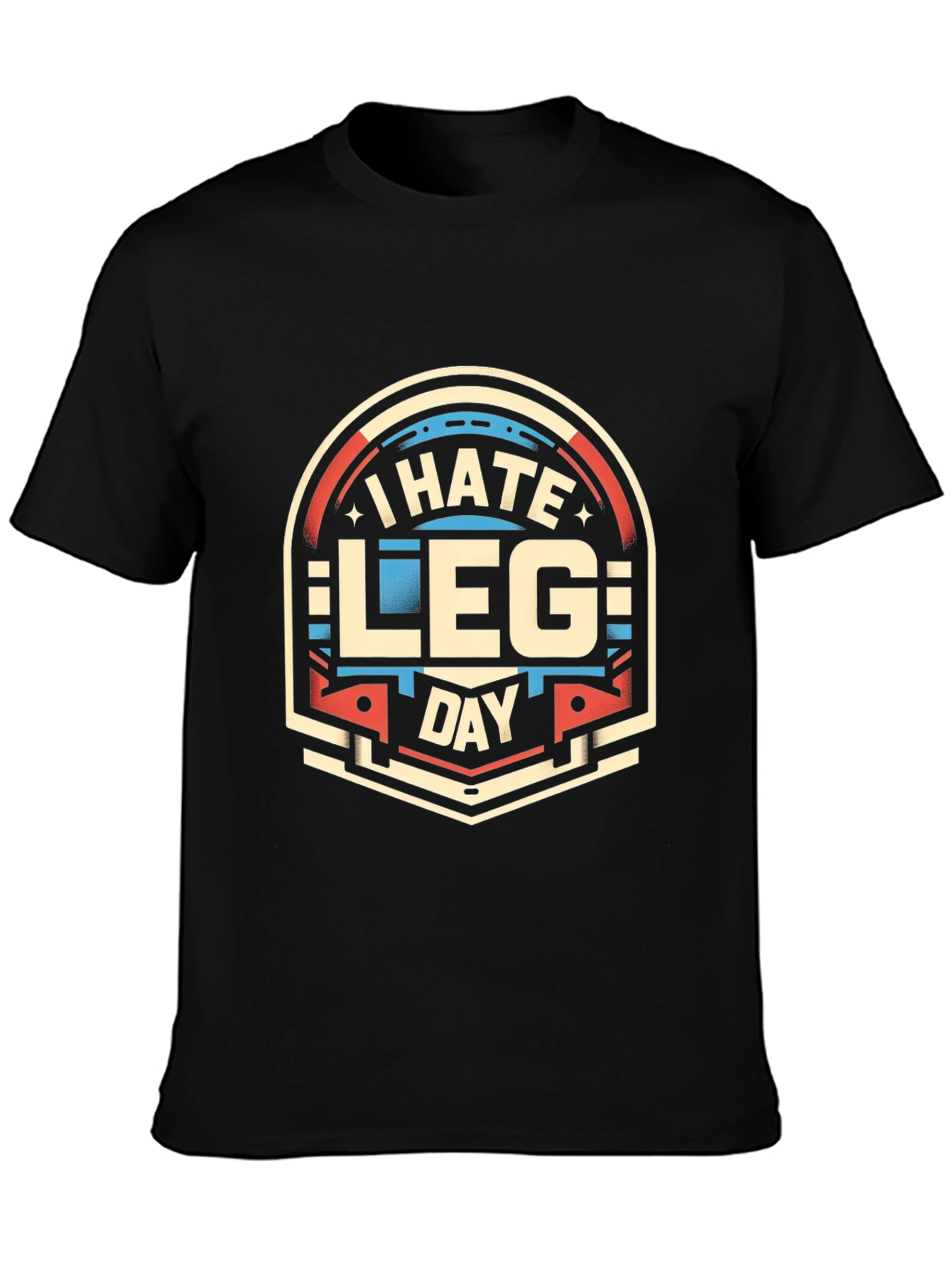 I Hate Leg Day T-Shirt