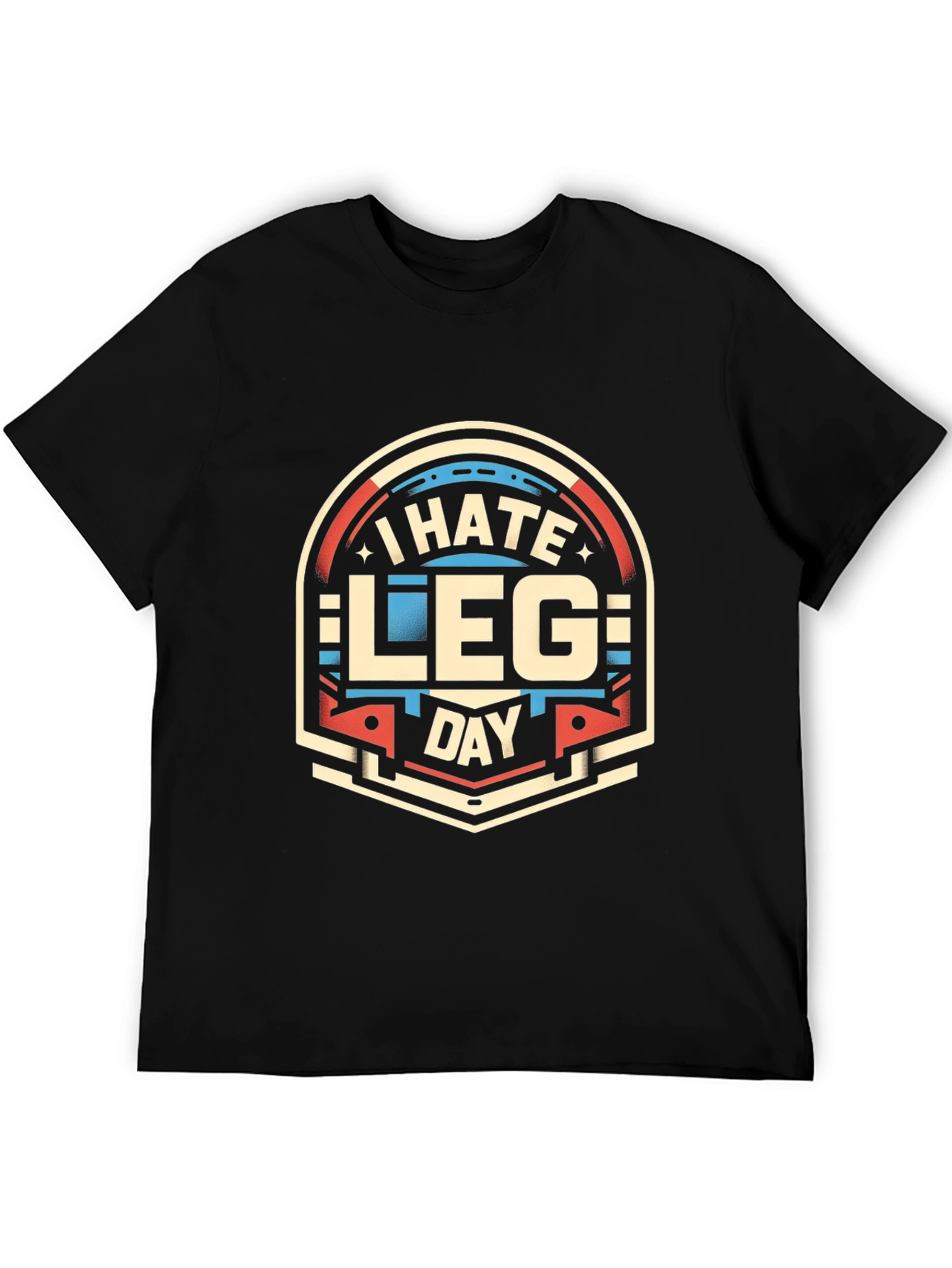 I Hate Leg Day T-Shirt