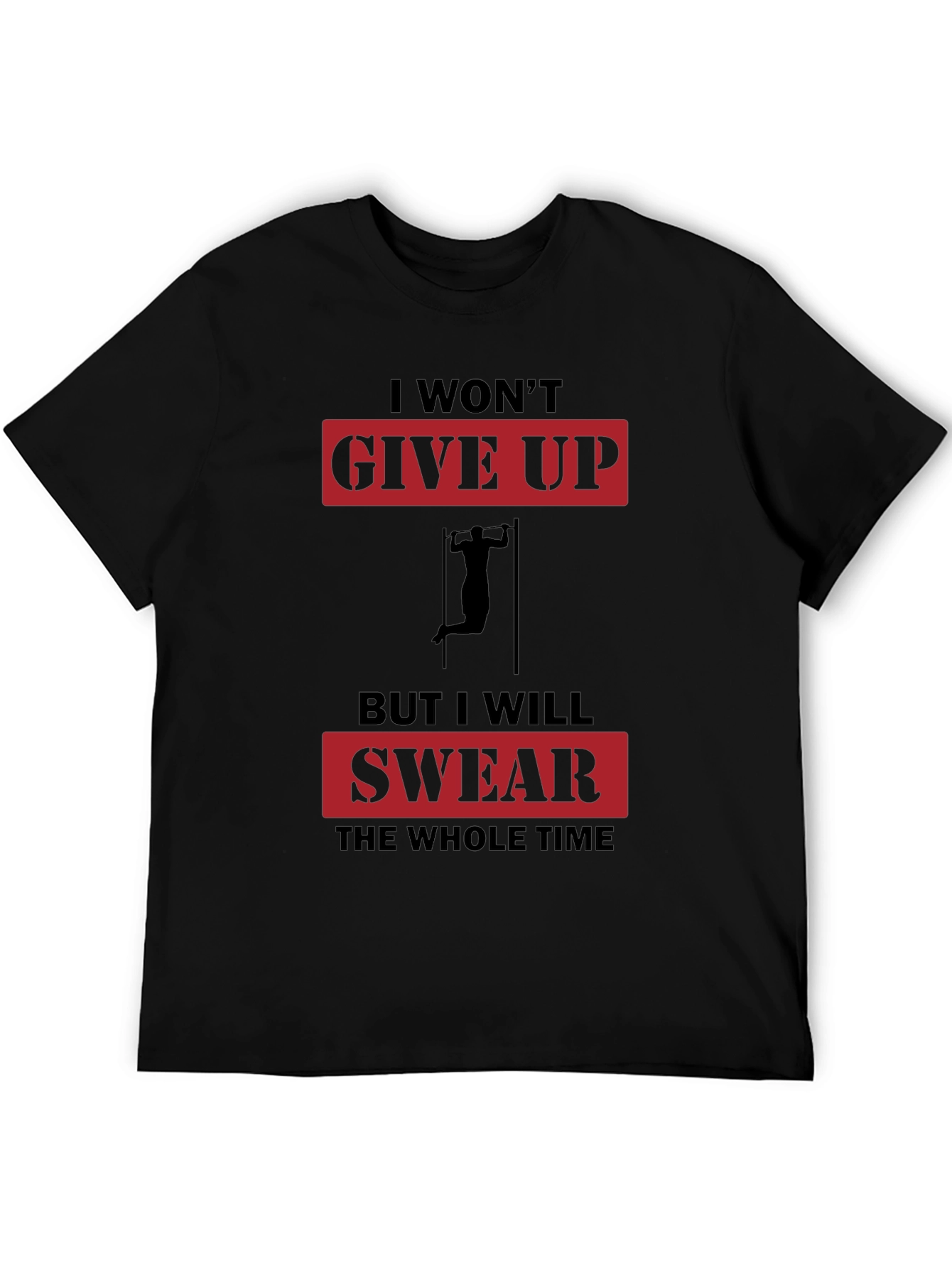 I Wont Give Up T-Shirt - Gym Workout Apparel