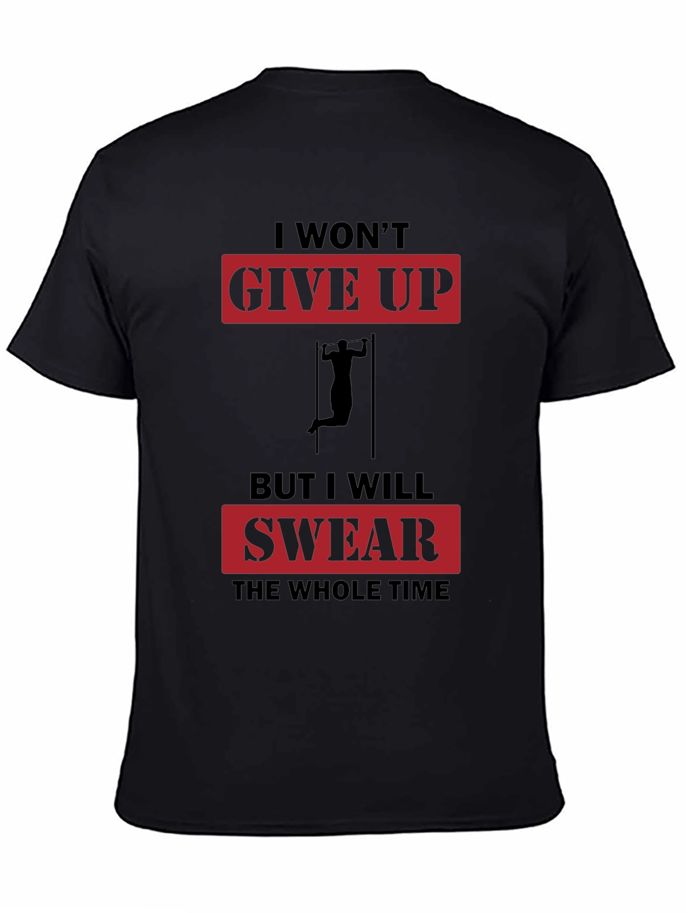 I Wont Give Up T-Shirt - Gym Workout Apparel