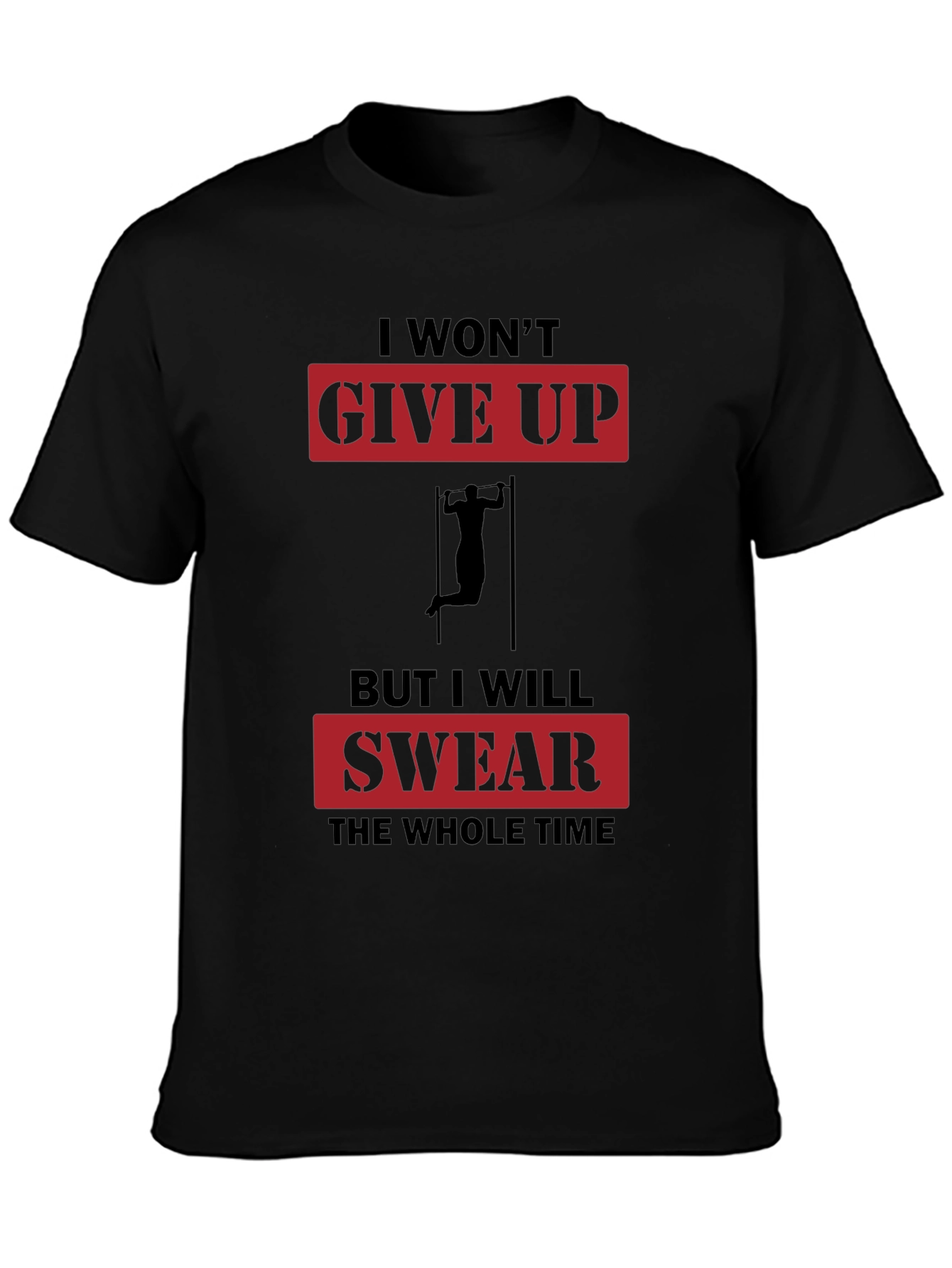 I Wont Give Up T-Shirt - Gym Workout Apparel