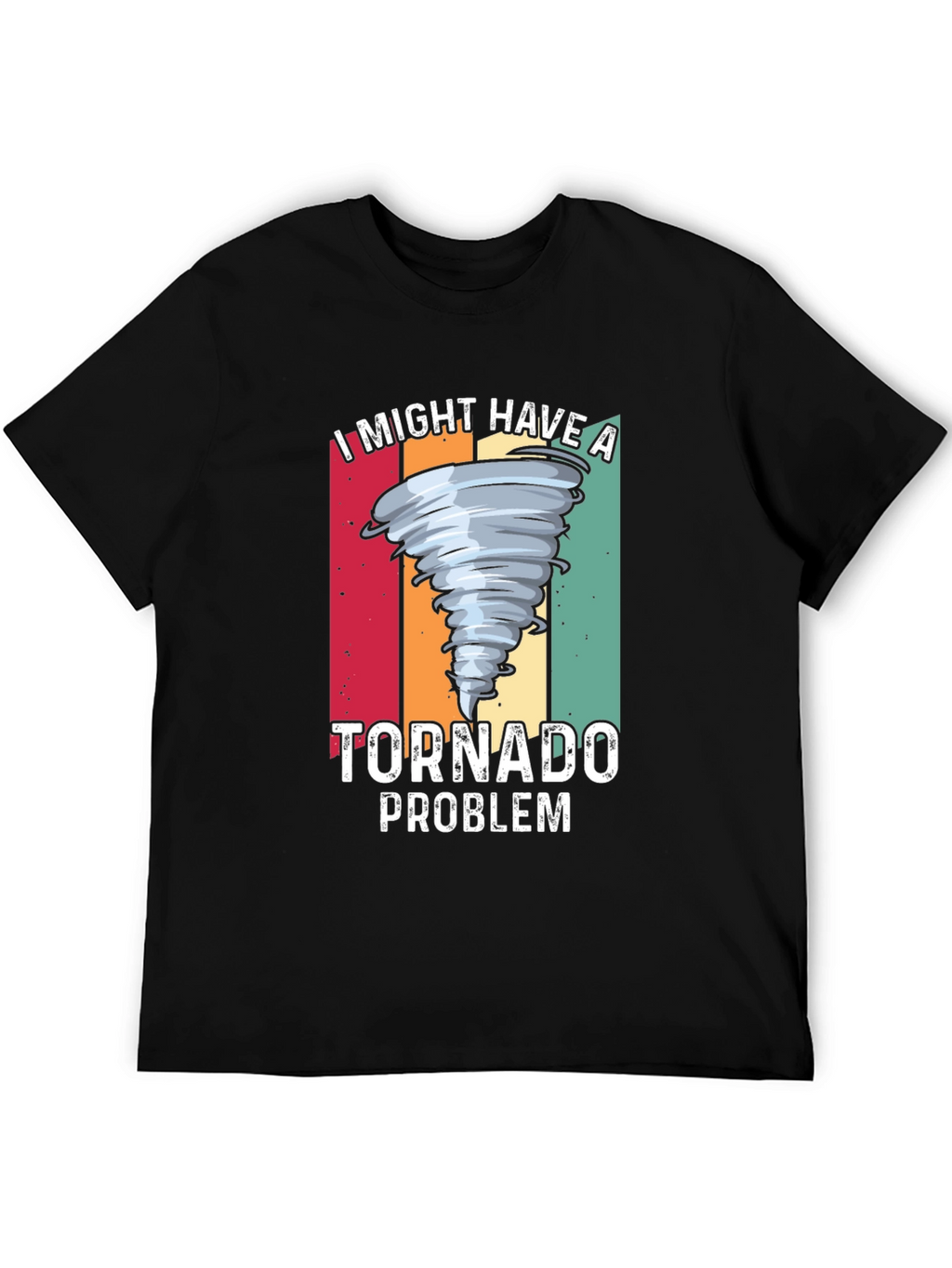 I Might Have a Tornado Problem Graphic T-Shirt
