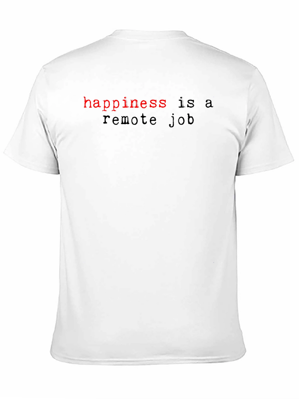 Happiness is a Remote Job T-Shirt