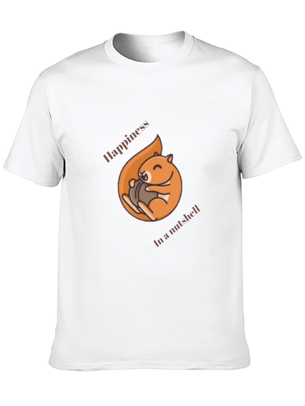 Happiness in a Nutshell T-Shirt - Cute Squirrel Design