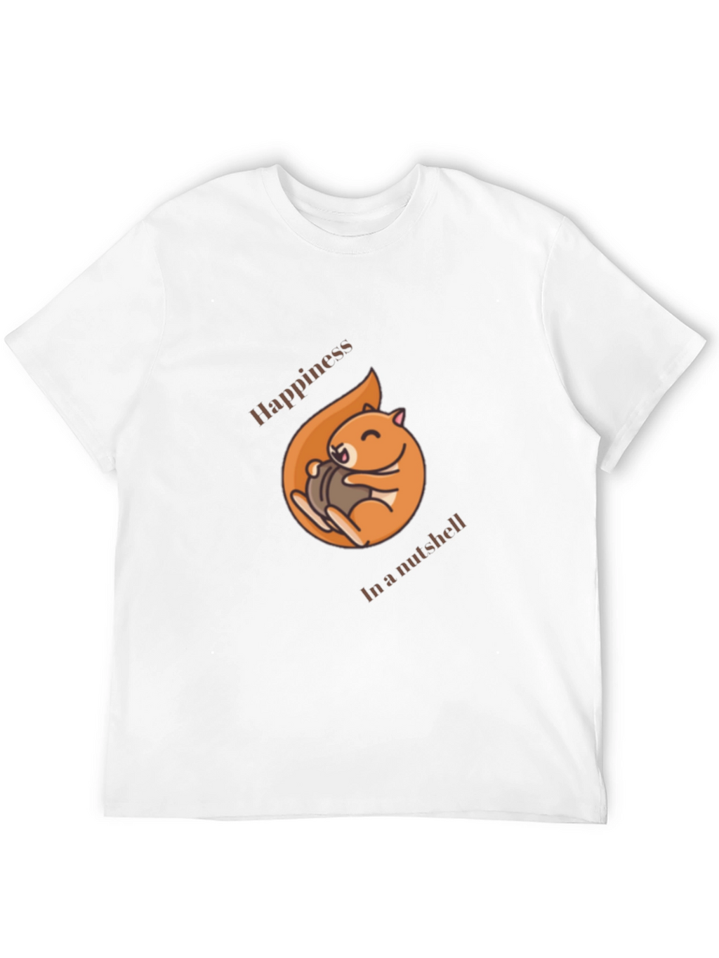 Happiness in a Nutshell T-Shirt - Cute Squirrel Design