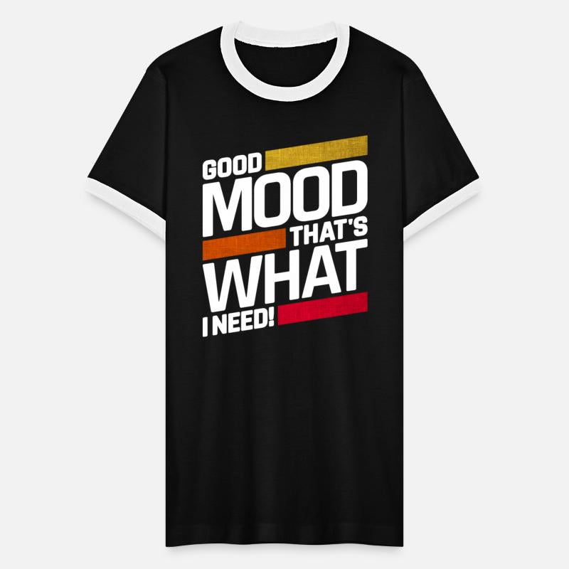 Good mood that's what I need motivational quote