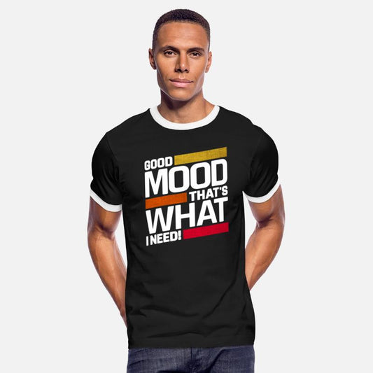 Good mood that's what I need motivational quote