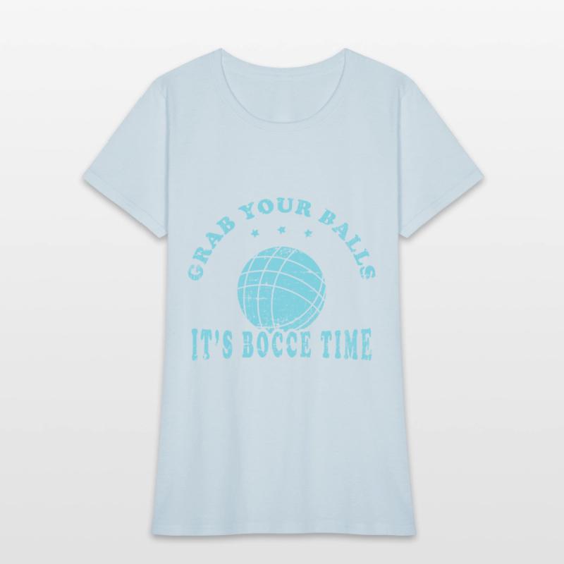 Grab Your Balls It's Bocce Time Tshirt Design
