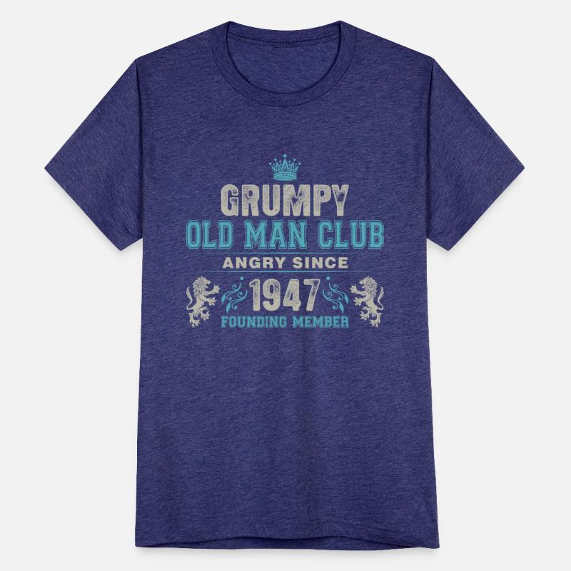 Grumpy Old Man Club Since 1947 Founder Member Tees