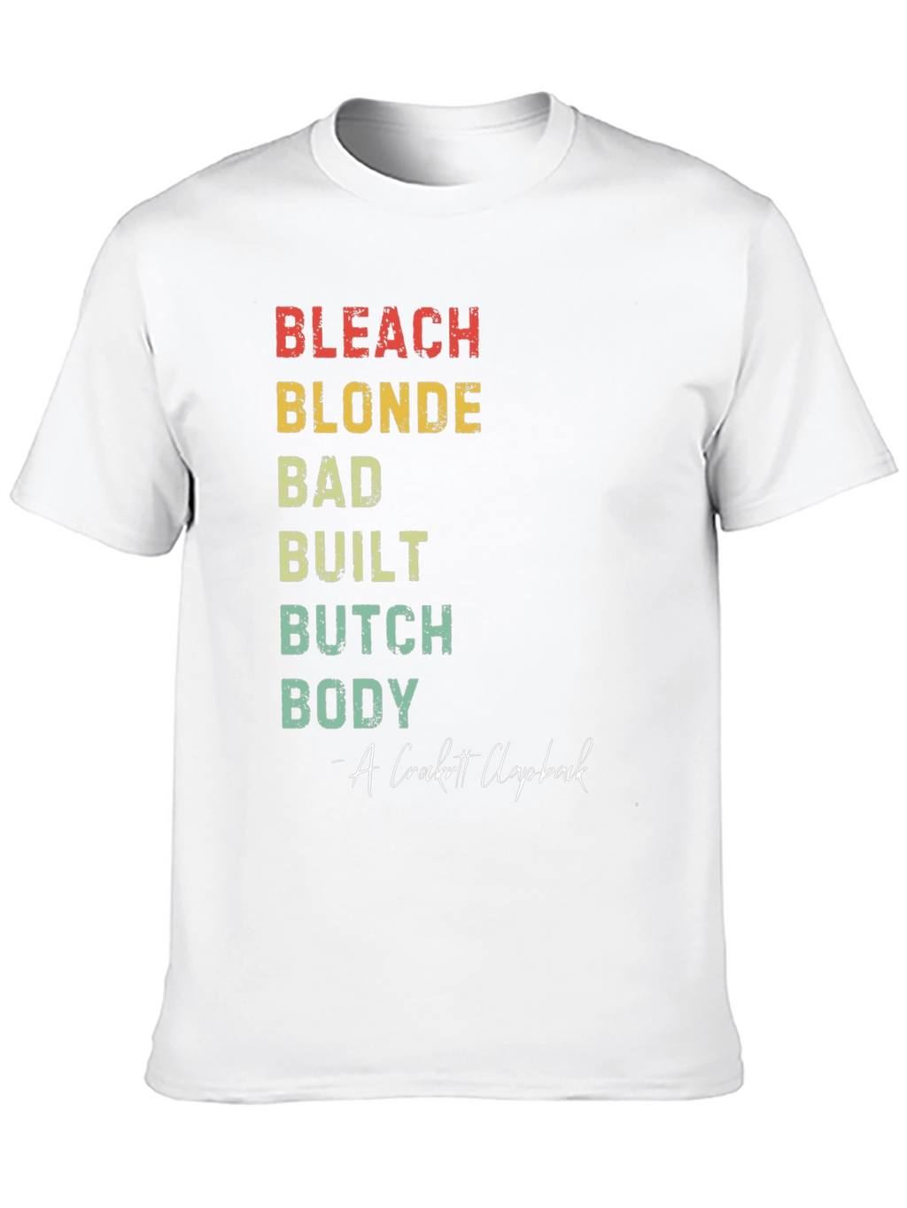 Bleach Blonde Bad Built Butch Body T-Shirt