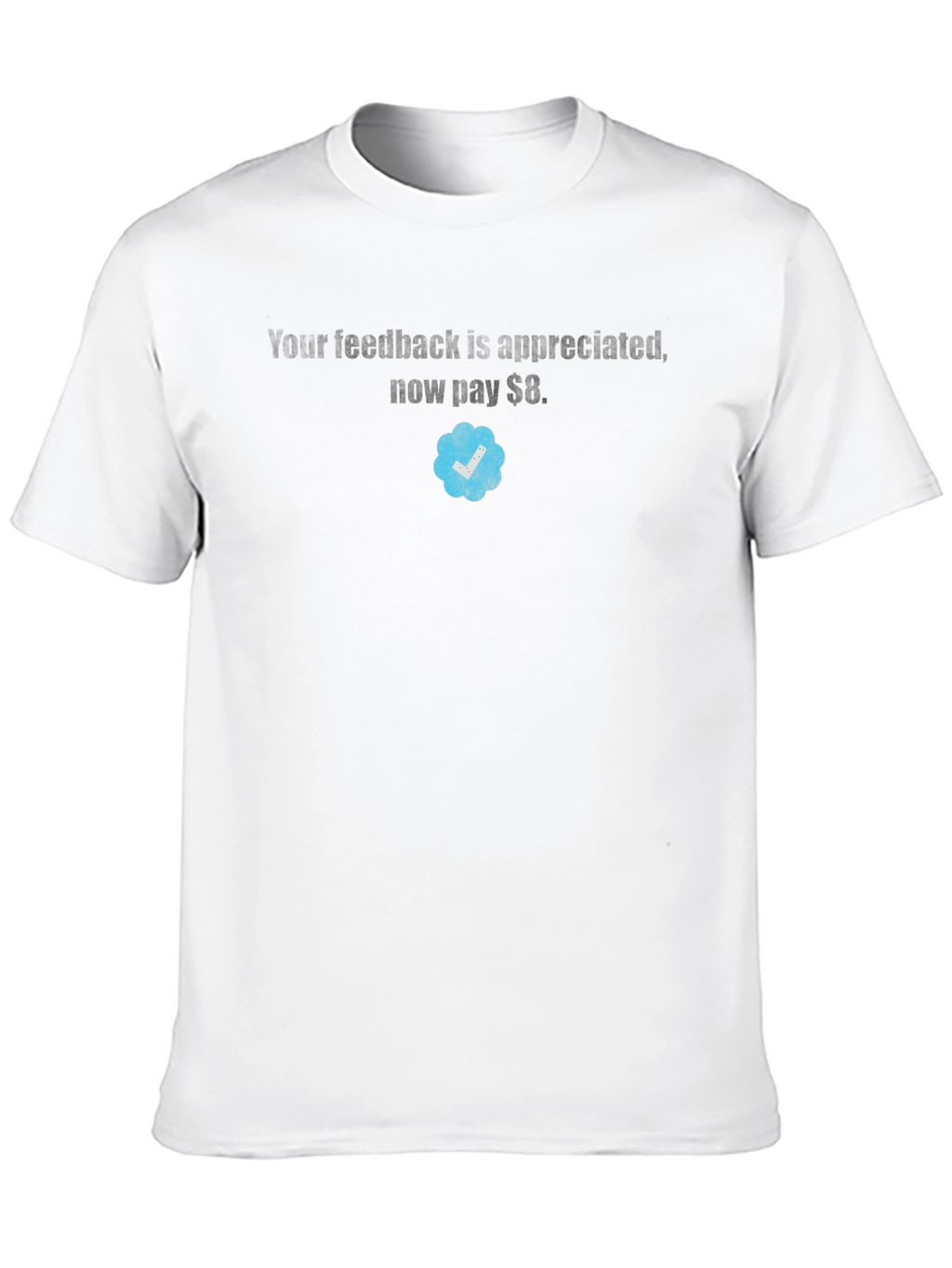 Your Feedback Appreciated T-Shirt