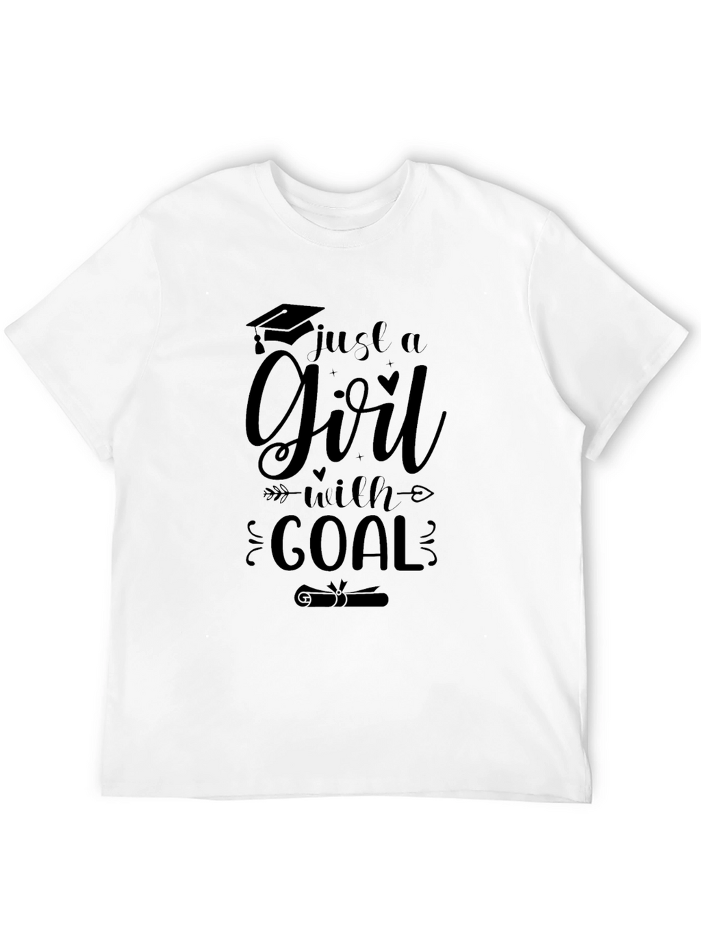 Just a Girl with a Goal T-Shirt Graduation Gift