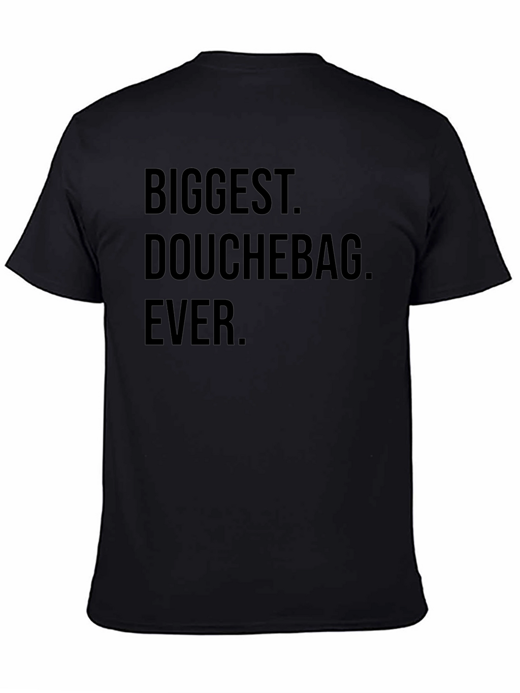 Biggest Douchebag Ever Black T-Shirt