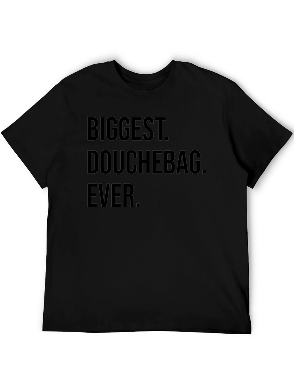 Biggest Douchebag Ever Black T-Shirt