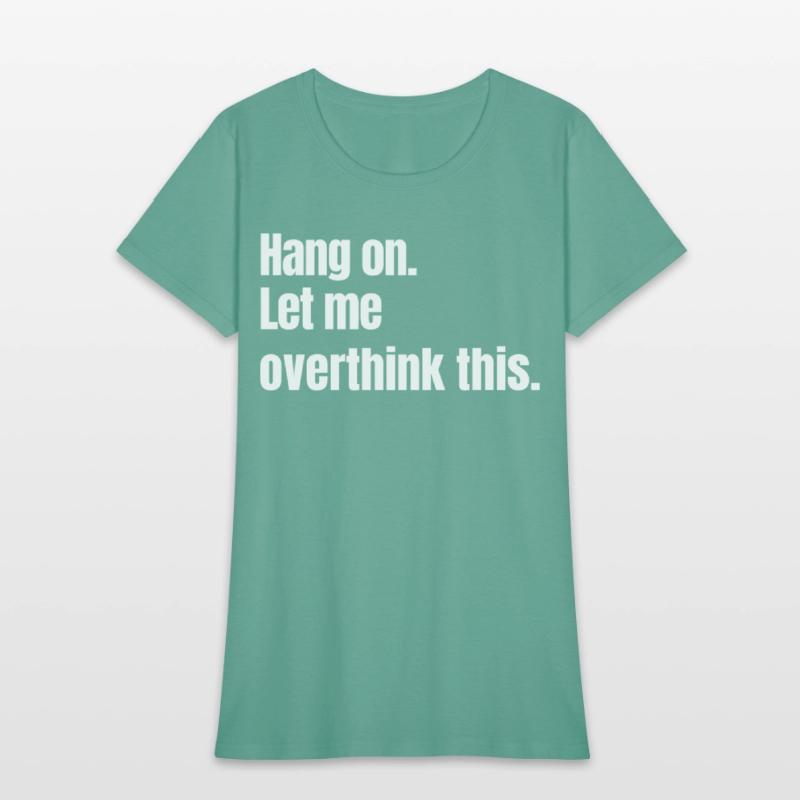 Hang on. Let me overthink this.