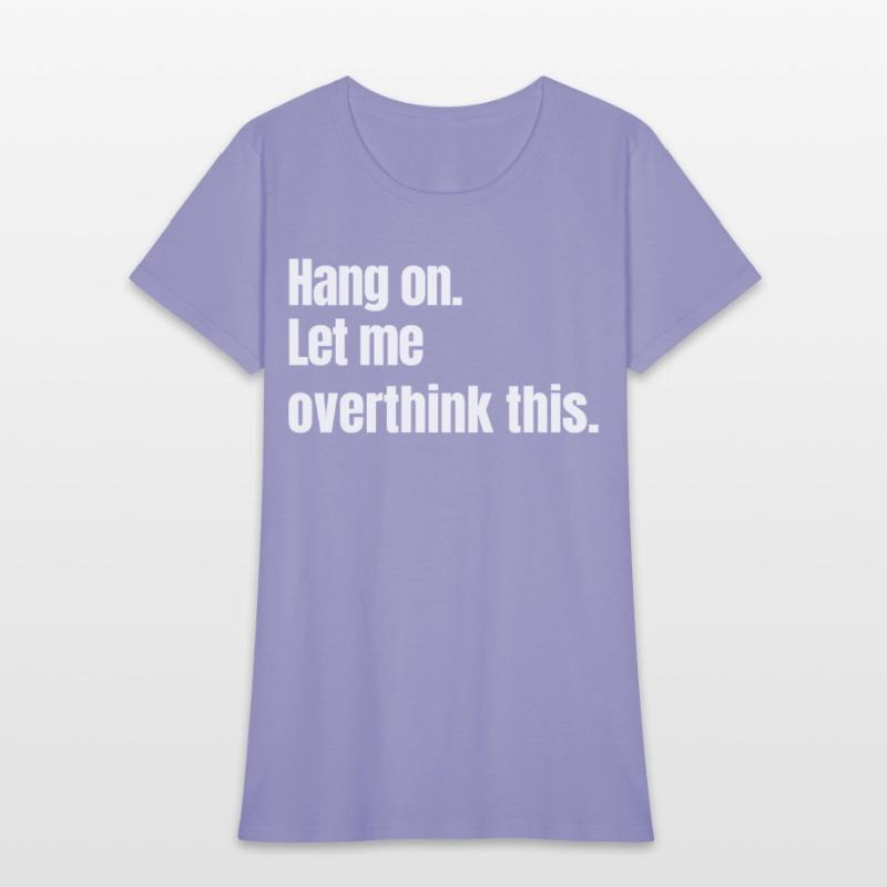 Hang on. Let me overthink this.