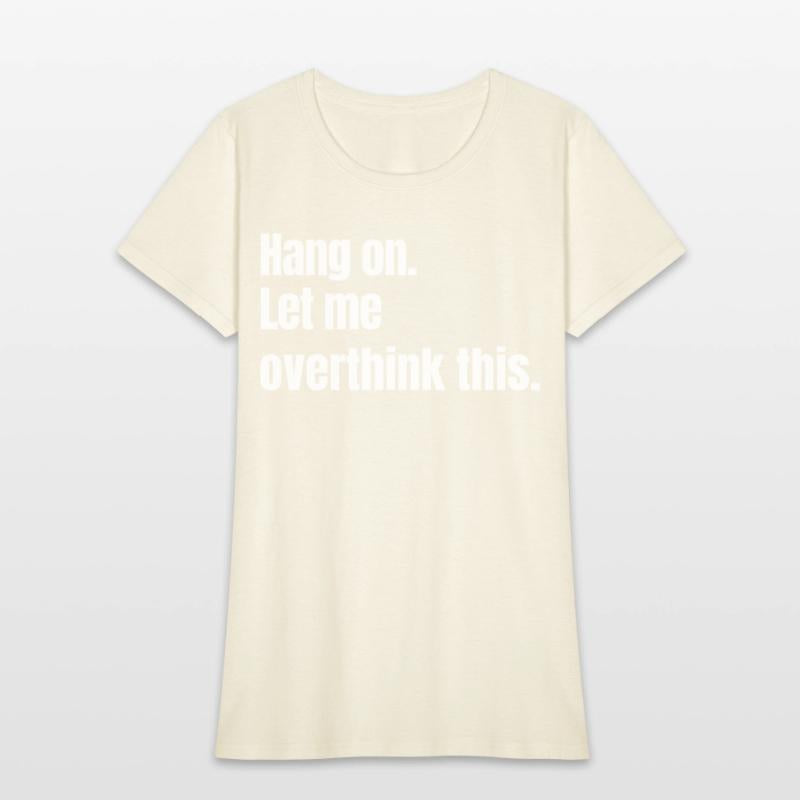 Hang on. Let me overthink this.