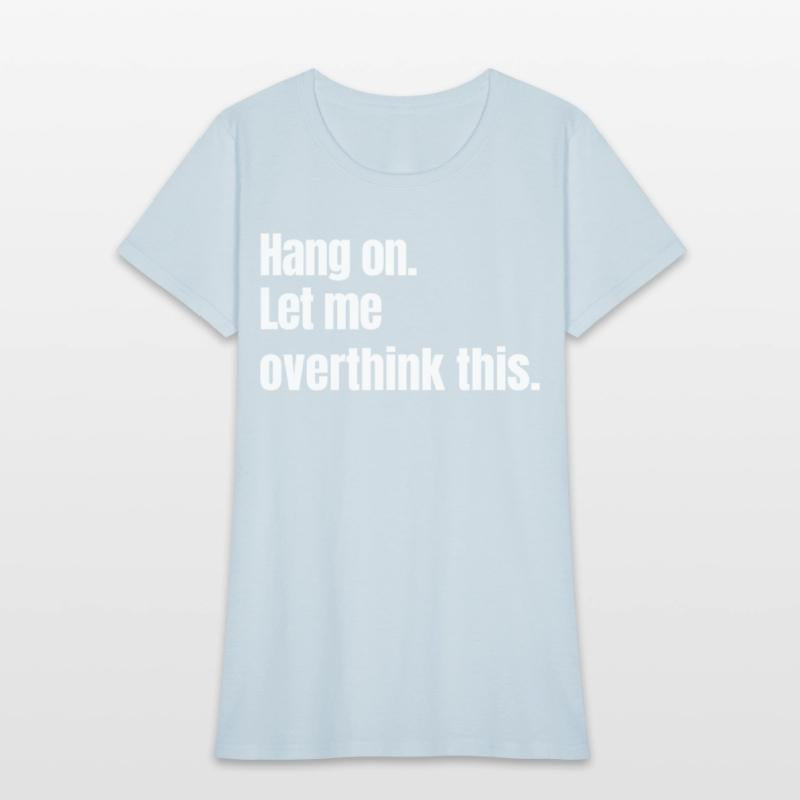 Hang on. Let me overthink this.