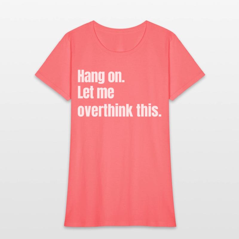 Hang on. Let me overthink this.