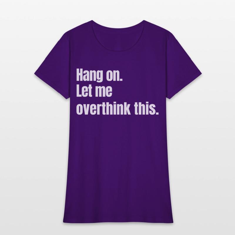 Hang on. Let me overthink this.