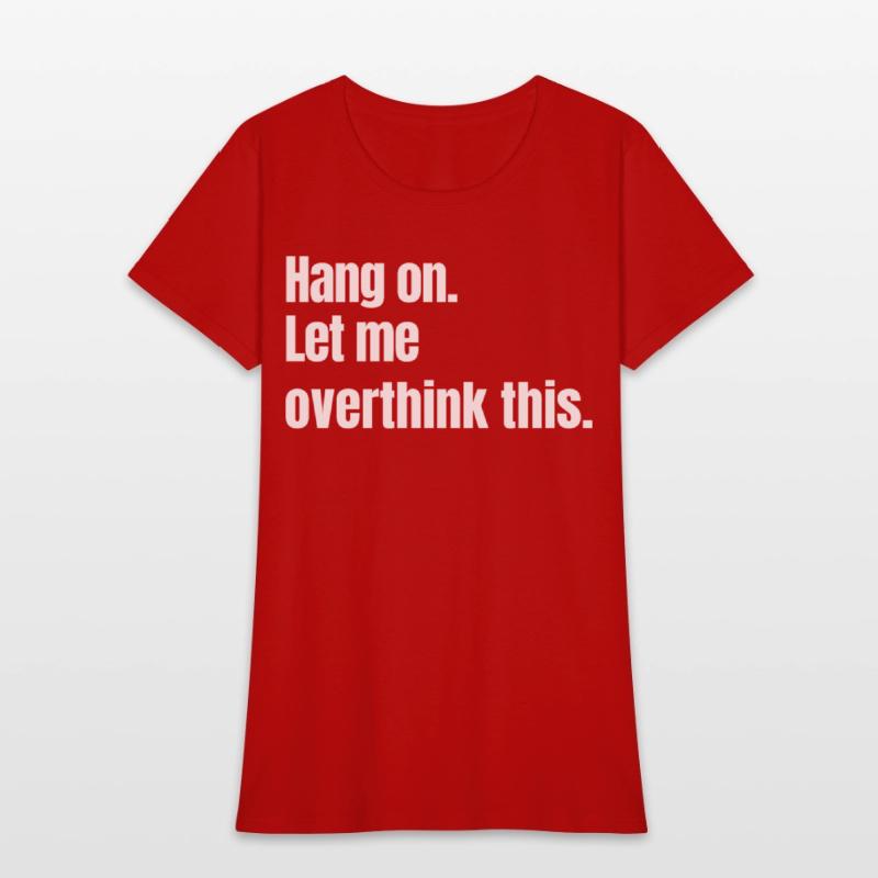 Hang on. Let me overthink this.