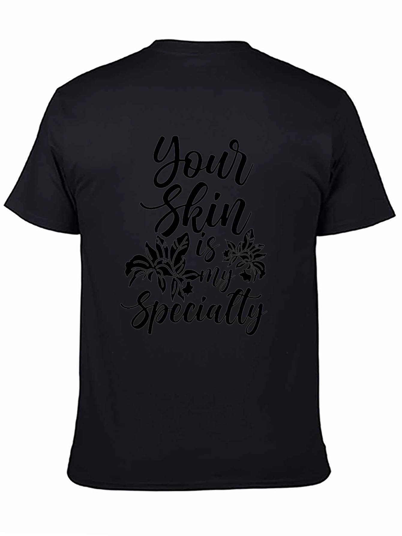 Your Skin Is My Specialty Black Graphic Tee