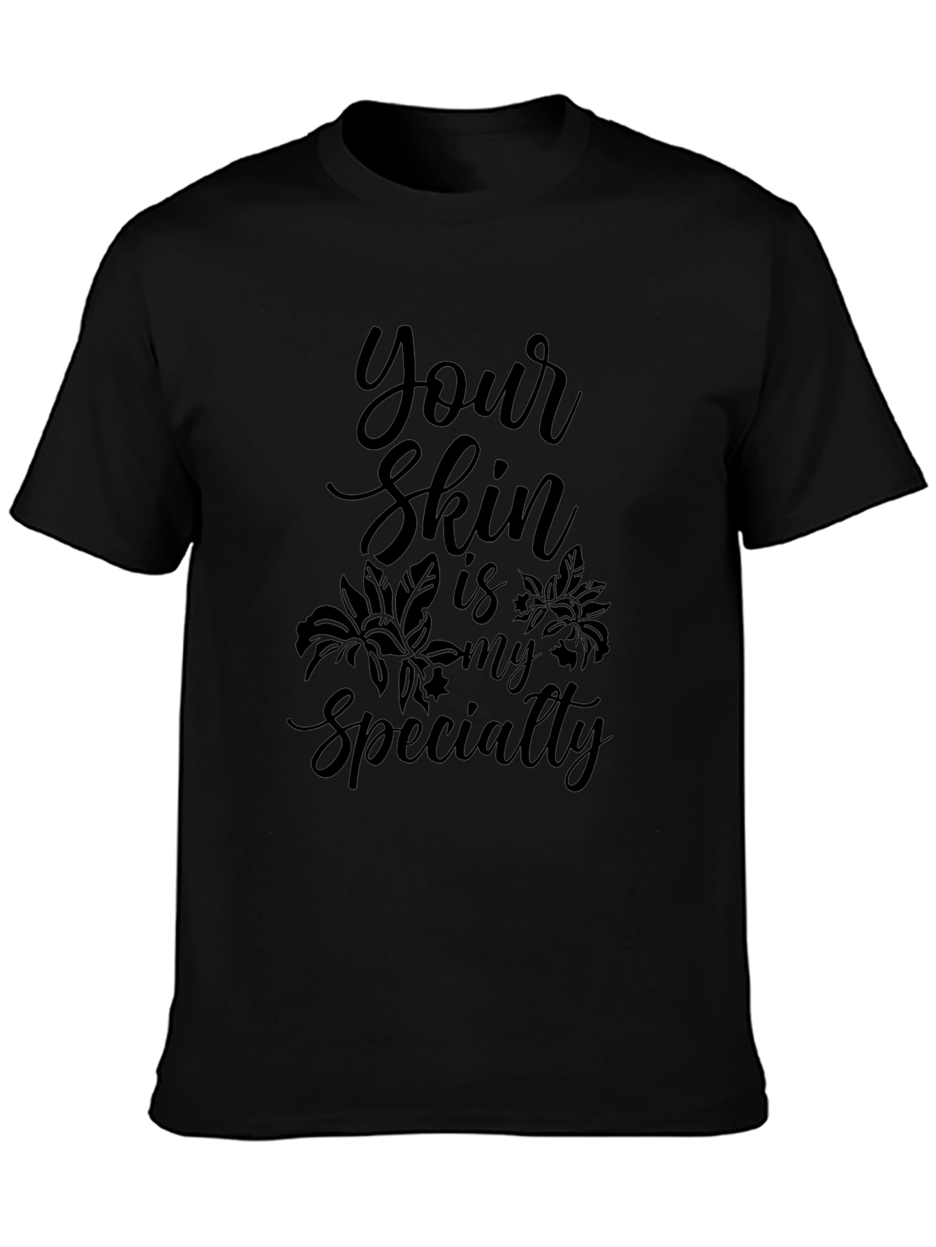 Your Skin Is My Specialty Black Graphic Tee