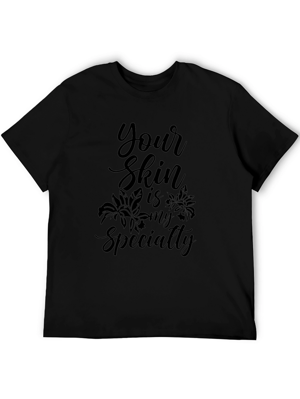 Your Skin Is My Specialty Black Graphic Tee
