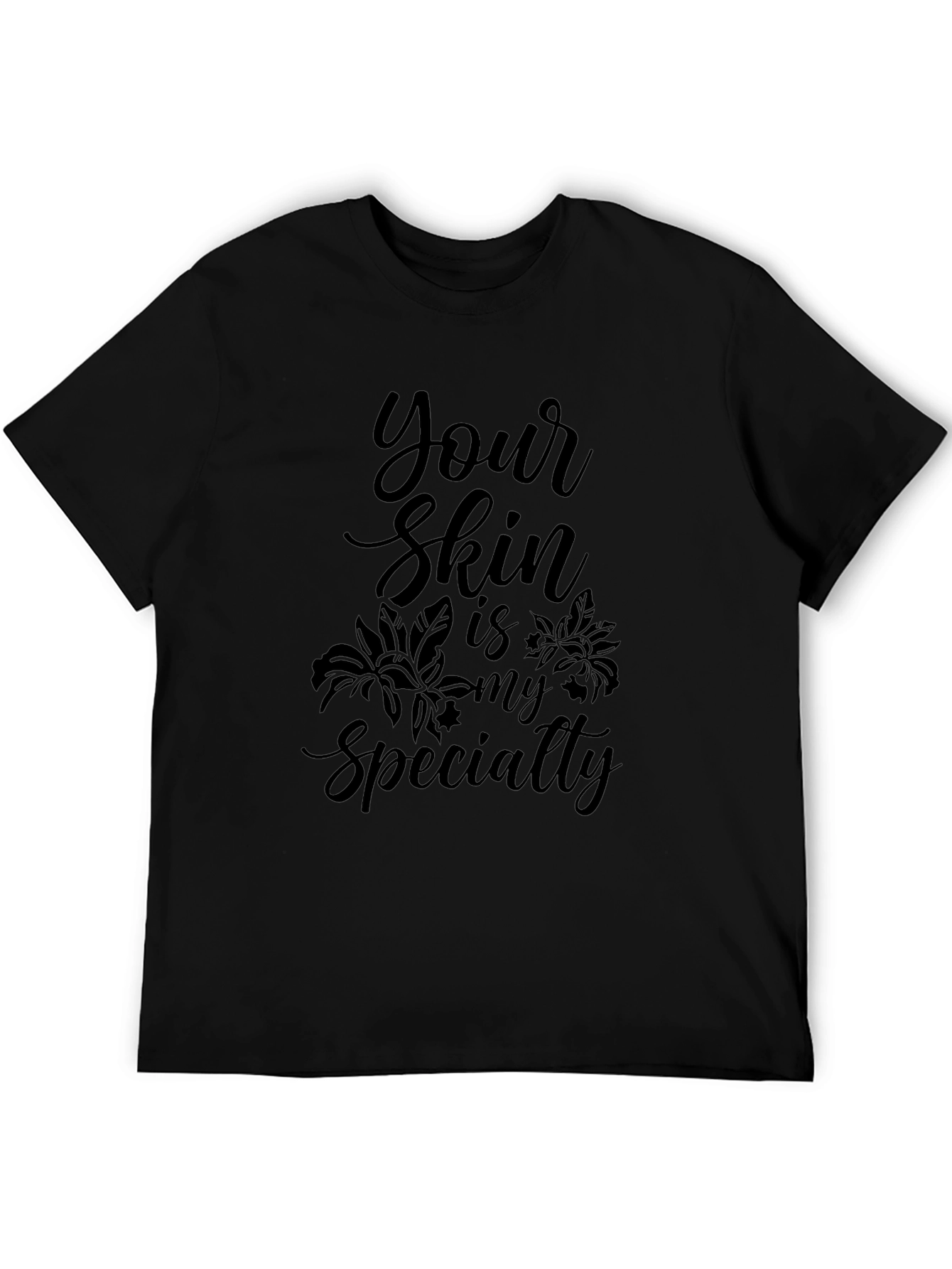 Your Skin Is My Specialty Black Graphic Tee