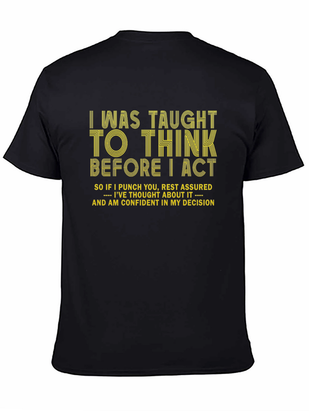 I Think Before I Act Graphic Tee