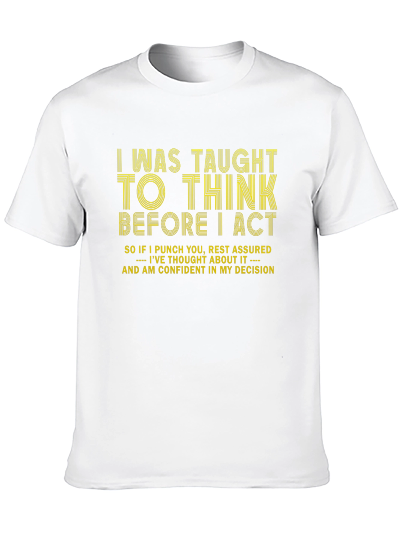 I Think Before I Act Graphic Tee