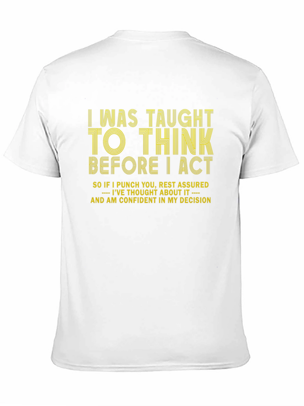 I Think Before I Act Graphic Tee