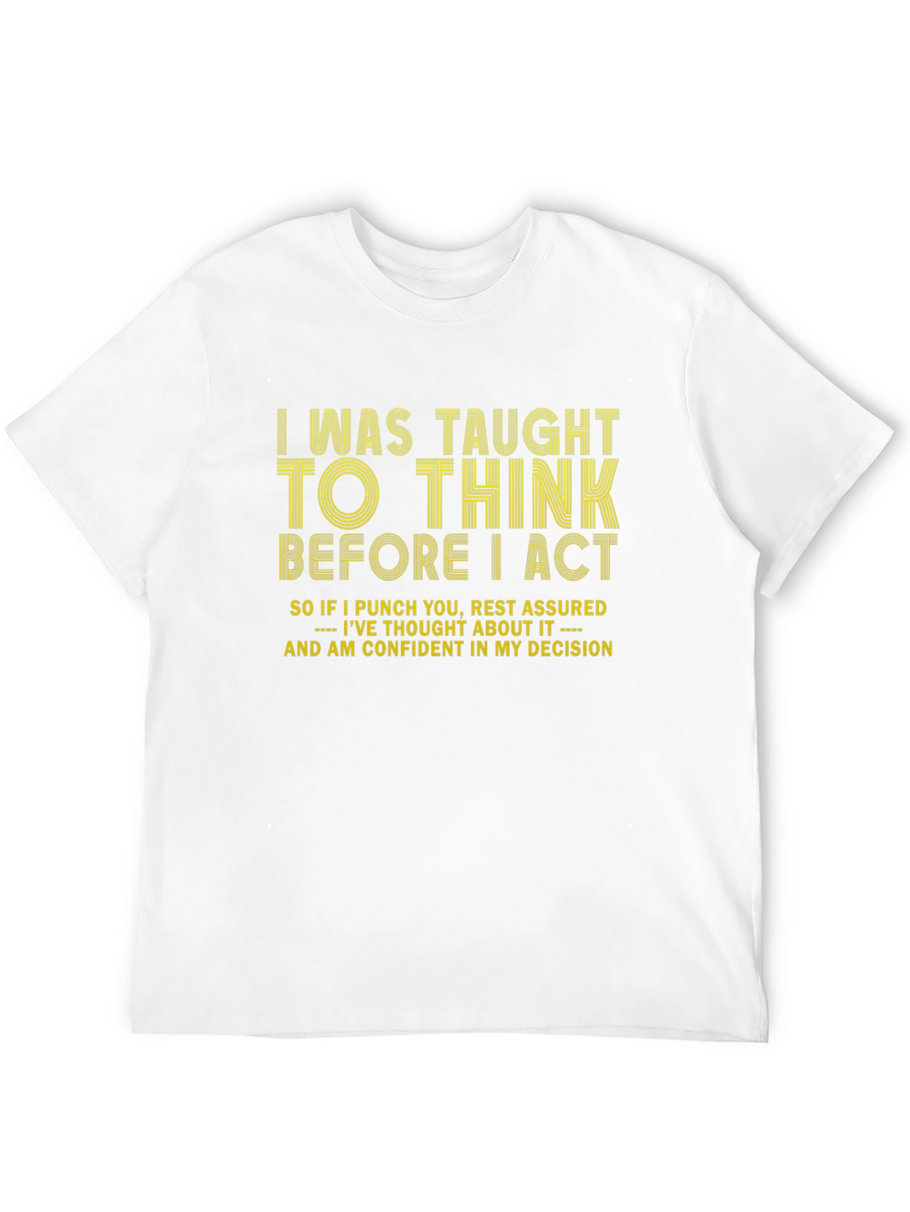 I Think Before I Act Graphic Tee