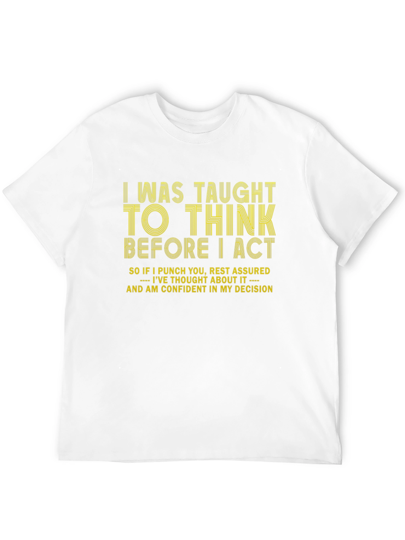 I Think Before I Act Graphic Tee