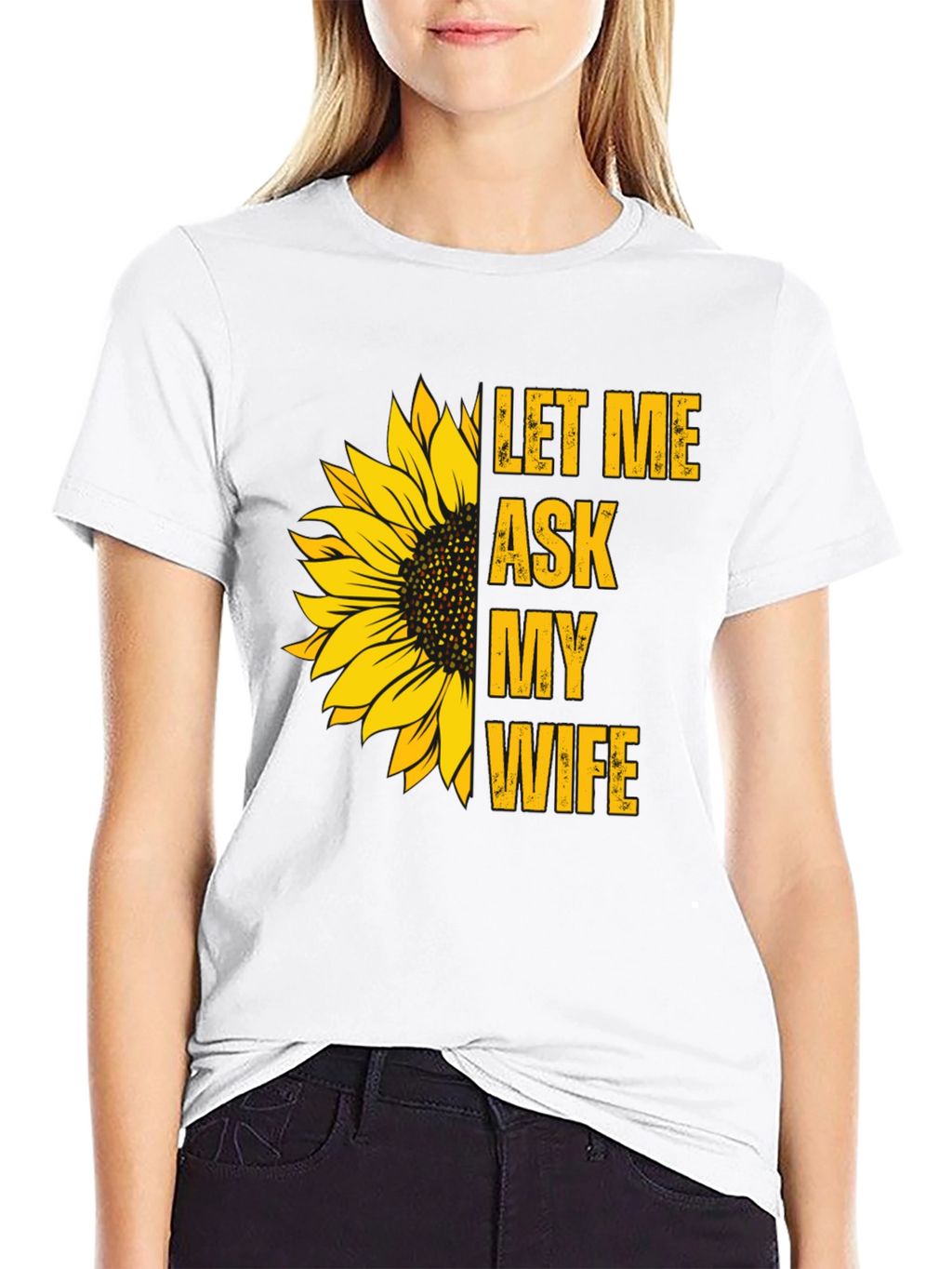 Let Me Ask My Wife Sunflower Graphic Tee