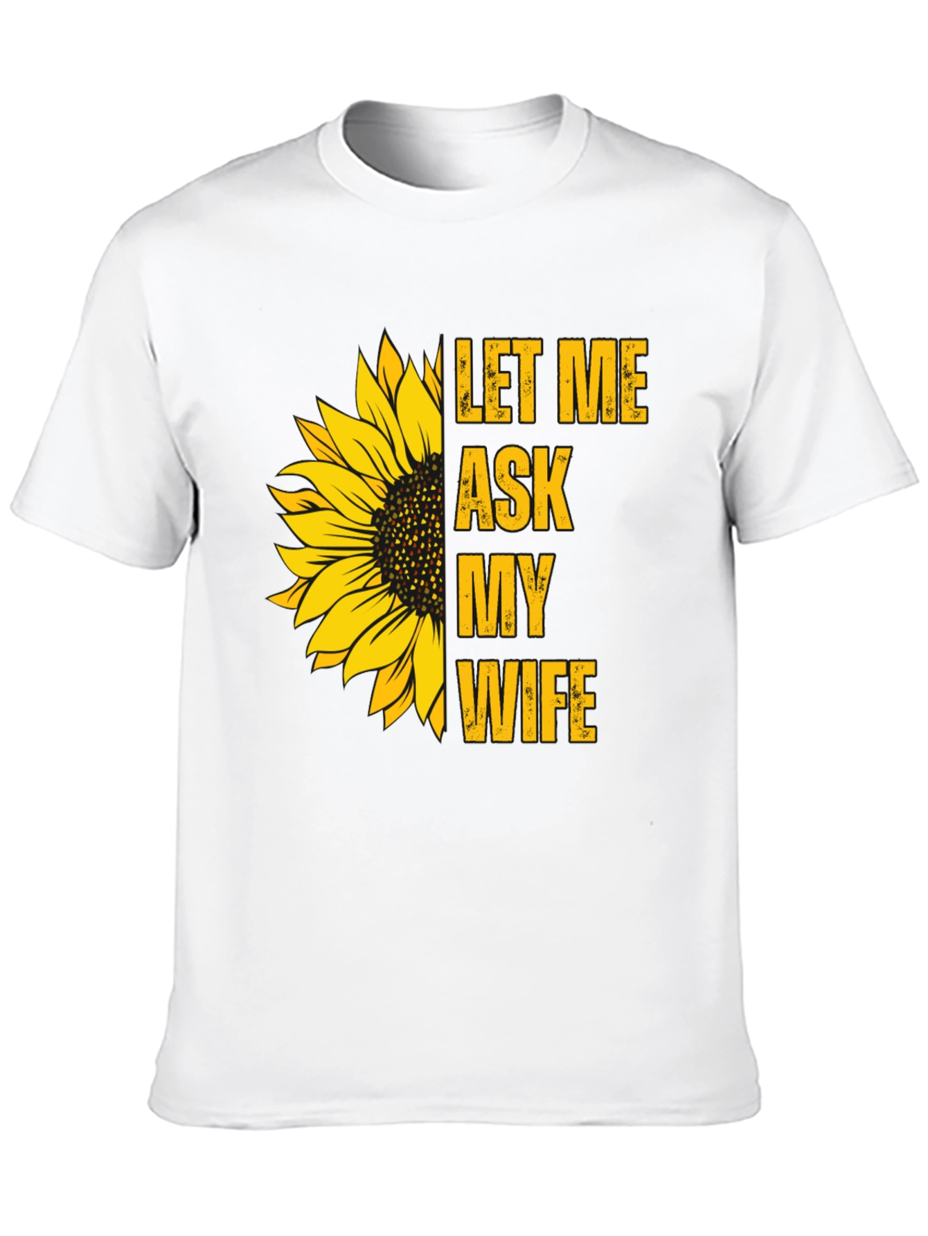 Let Me Ask My Wife Sunflower Graphic Tee