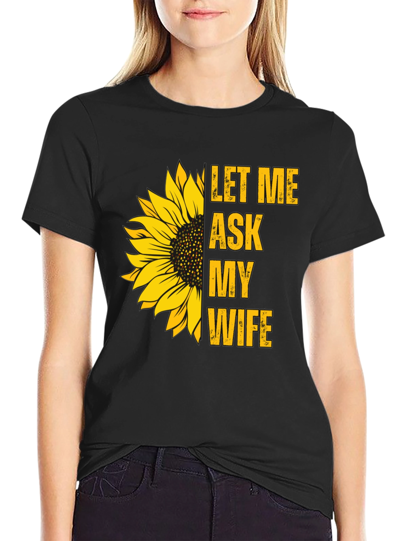 Let Me Ask My Wife Sunflower Graphic Tee